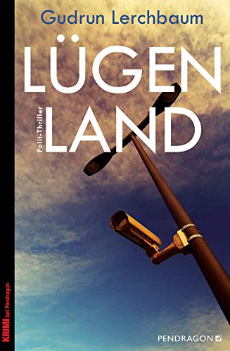 Lügenland: Polit-Thriller von Pendragon Verlag